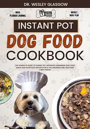 Instant Pot Dog Food Book: A complete guide to nutritious, homemade dog meals. Easy-to-follow recipes, meal prep tips, and feeding strategies ensure healthy, balanced, and delicious meals for every dog.
